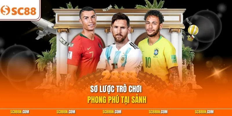 Sơ lược trò chơi phong phú tại sảnh 